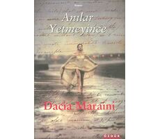 Anılar Yetmeyince - Dacia Maraini - Özgür Yayınları