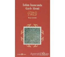 İslam İnancında Gayb Alemi - İlyas Çelebi - Ensar Neşriyat