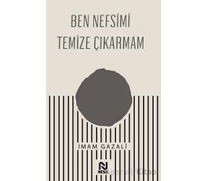 Ben Nefsimi Temize Çıkarmam - İmam Gazali - Nesil Yayınları