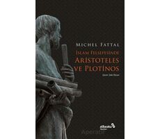 İslam Felsefesinde Aristoteles ve Plotinos - Mıchel Fattal - Albaraka Yayınları