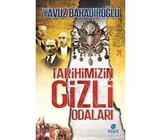Tarihimizin Gizli Odaları - Yavuz Bahadıroğlu - Hayat Yayınları