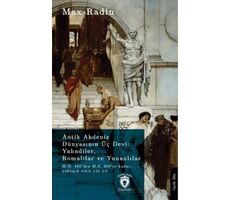 Antik Akdeniz Dünyasının Üç Devi: Yahudiler, Romalılar ve Yunanlılar - Max Radin - Dorlion Yayınları