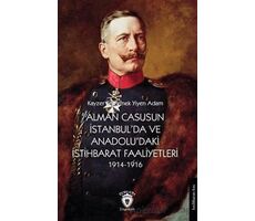 Alman Casusunun İstanbulda Ve Anadoludaki İstihbarat Faaliyetleri 1914-1916