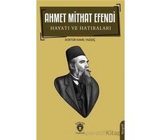 Ahmet Mithat Efendi Hayatı ve Hatıraları - Kamil Yazgıç - Dorlion Yayınları