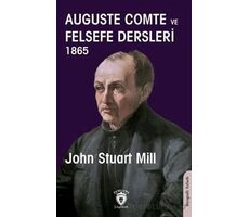 Auguste Comte ve Felsefe Dersleri 1865 - John Stuart Mill - Dorlion Yayınları