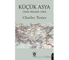Küçük Asya Genel Bilgiler- Giriş - Charles Texier - Dorlion Yayınları