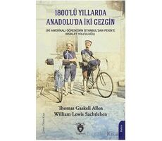 1800’lü Yıllarda Anadolu’da İki Gezgin - William Lewis Sachtleben - Dorlion Yayınları