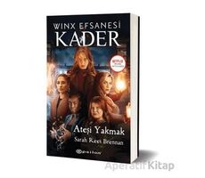 Winx Efsanesi Kader - Ateşi Yakmak - Sarah Rees Brennan - Epsilon Yayınevi