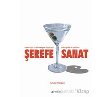 Şerefe Sanat-Sanatçılar ve Bilinmeyen Hayatları Kokteyller ve Tarifleri