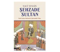 Şehzade Sultan - Naci Yengin - Çınaraltı Yayınları