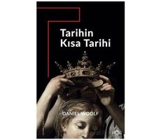 Tarihin Kısa Tarihi –Antikiteden Günümüze Küresel Tarihyazımı– - Daniel Woolf - Fol Kitap