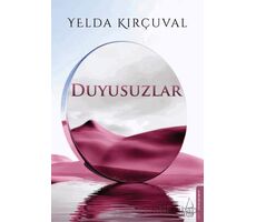 Duyusuzlar - Yelda Kırçuval - Destek Yayınları