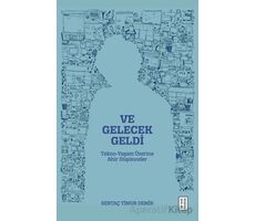 Ve Gelecek Geldi - Tekno-Yaşam Üzerine Ahir Düşünceler - Sertaç Timur Demir - Ketebe Yayınları