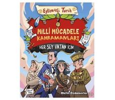 Milli Mücadele Kahramanları - Her Şey Vatan İçin - Metin Özdamarlar - Eğlenceli Bilgi Yayınları