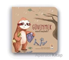 Nasıl Başladı? - Güvenmek - Ayşe Aydemir - Sincap Kitap