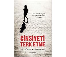 Cinsiyeti Terk Etme - Şöhret Karaduman - Hayykitap