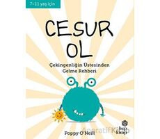 Cesur Ol - İyi Yaşa, Sağlıklı Ol Serisi - Poppy O’Neill - Hep Kitap