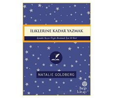 İliklerine Kadar Yazmak: İçindeki Yazarı Özgür Bırakmak İçin 60 Kart - Natalie Goldberg - Hep Kitap
