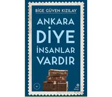 Ankara Diye İnsanlar Vardır - Bige Güven Kızılay - Hep Kitap