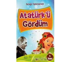 Atatürkü Gördüm - Sevgi Tanrısever - Bizim Kitaplar Yayınevi