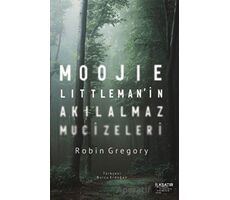 Moojie Littleman’in Akılalmaz Mucizeleri - Robin Gregory - İlksatır Yayınevi