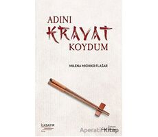 Adını Kravat Koydum - Milena Michiko Flasar - İlksatır Yayınevi