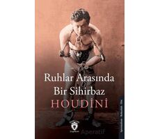 Ruhlar Arasında Bir Sihirbaz - Houdini - Dorlion Yayınları