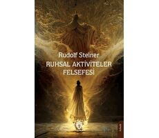 Ruhsal Aktiviteler Felsefesi - Rudolf Steiner - Dorlion Yayınları