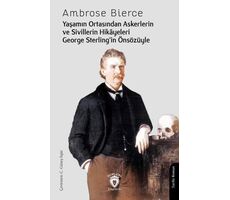 Yaşamın Ortasından Askerlerin ve Sivillerin Hikayeleri - Ambrose Bierce - Dorlion Yayınları