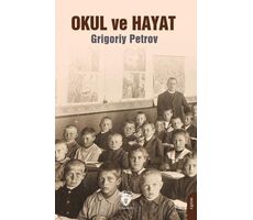 Okul ve Hayat - Grigoriy Petrov - Dorlion Yayınları