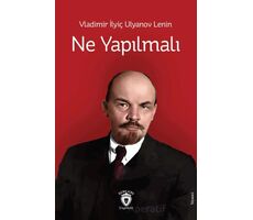 Ne Yapılmalı - Vladimir Ilyiç Lenin - Dorlion Yayınları