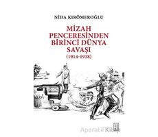 Mizah Penceresinden Birinci Dünya Savaşı (1914-1918) - Nida Kırömeroğlu - Ketebe Yayınları