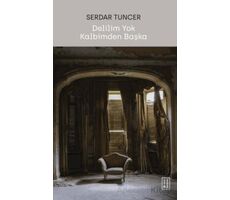 Delilim Yok Kalbimden Başka - Serdar Tuncer - Ketebe Yayınları