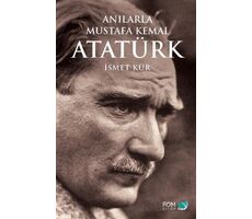 Anılarla Mustafa Kemal Atatürk - İsmet Kür - FOM Kitap