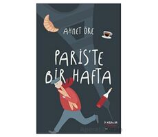 Paris’te Bir Hafta - Ahmet Öre - İlksatır Yayınevi