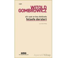 Altı Saat On Beş Dakikada Felsefe Dersleri - Witold Gombrowicz - Yapı Kredi Yayınları