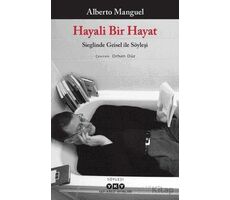 Hayali Bir Hayat - Sieglinde Geisel İle Söyleşi - Alberto Manguel - Yapı Kredi Yayınları