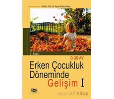 Erken Çocukluk Döneminde Gelişim 1 - Aysel Köksal Akyol - Anı Yayıncılık