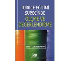 Türkçe Eğitimi Sürecinde Ölçme ve Değerlendirme - Gökhan Çetinkaya - Anı Yayıncılık
