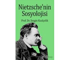 Nietzsche’nin Sosyolojisi - Sezgin Kızılçelik - Anı Yayıncılık