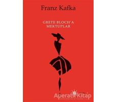 Grete Bloch’a Mektuplar - Franz Kafka - Altıkırkbeş Yayınları