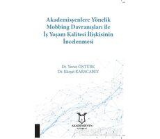 Akademisyenlere Yönelik Mobbing Davranışları İle İş Yaşam Kalitesi İlişkisinin İncelenmesi