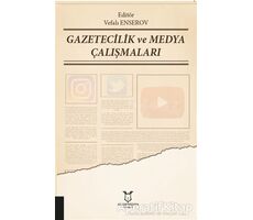 Gazetecilik ve Medya Çalışmaları - Vefalı Enserov - Akademisyen Kitabevi