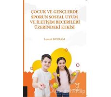 Çocuk ve Gençlerde Sporun Sosyal Uyum ve İletişim Becerileri Üzerindeki Etkisi