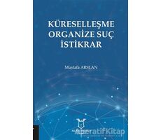 Küreselleşme Organize Suç İstikrar - Mustafa Arslan - Akademisyen Kitabevi