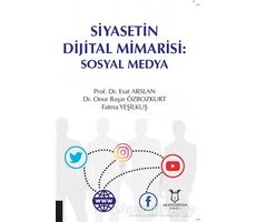 Siyasetin Dijital Mimarisi: Sosyal Medya - Onur Başar Özbozkurt - Akademisyen Kitabevi