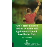 Futbol Hakemlerinde İletişim ve Beden Dili Eğitiminin Hakemilik Becerilerine Etkisi