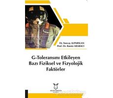 G-Toleransını Etkileyen Bazı Fiziksel ve Fizyolojik Faktörler - Ramiz Arabacı - Akademisyen Kitabevi