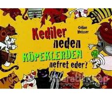 Kediler Neden Köpeklerden Nefret Eder? - Celine Meisser - Kırmızı Kedi Çocuk