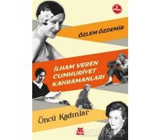 İlham Veren Cumhuriyet Kahramanları - Öncü Kadınlar - Özlem Özdemir - Kırmızı Kedi Yayınevi